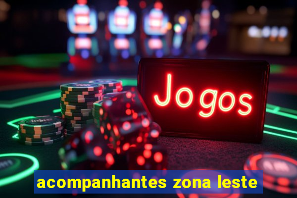 acompanhantes zona leste